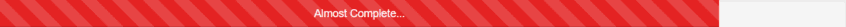 Red striped progress bar reading "Almost Complete"